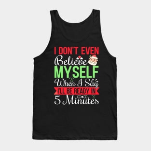 I don't even believe myself when I say I'll be ready in 5 minutes Tank Top